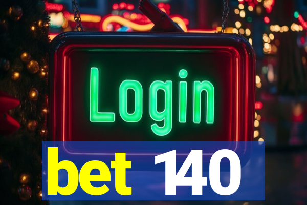 bet 140